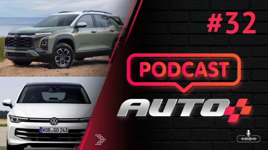 Auto+ Podcast - Novo Equinox: agora ex-SUV do Cruze. O Golf que vem ao Brasil!